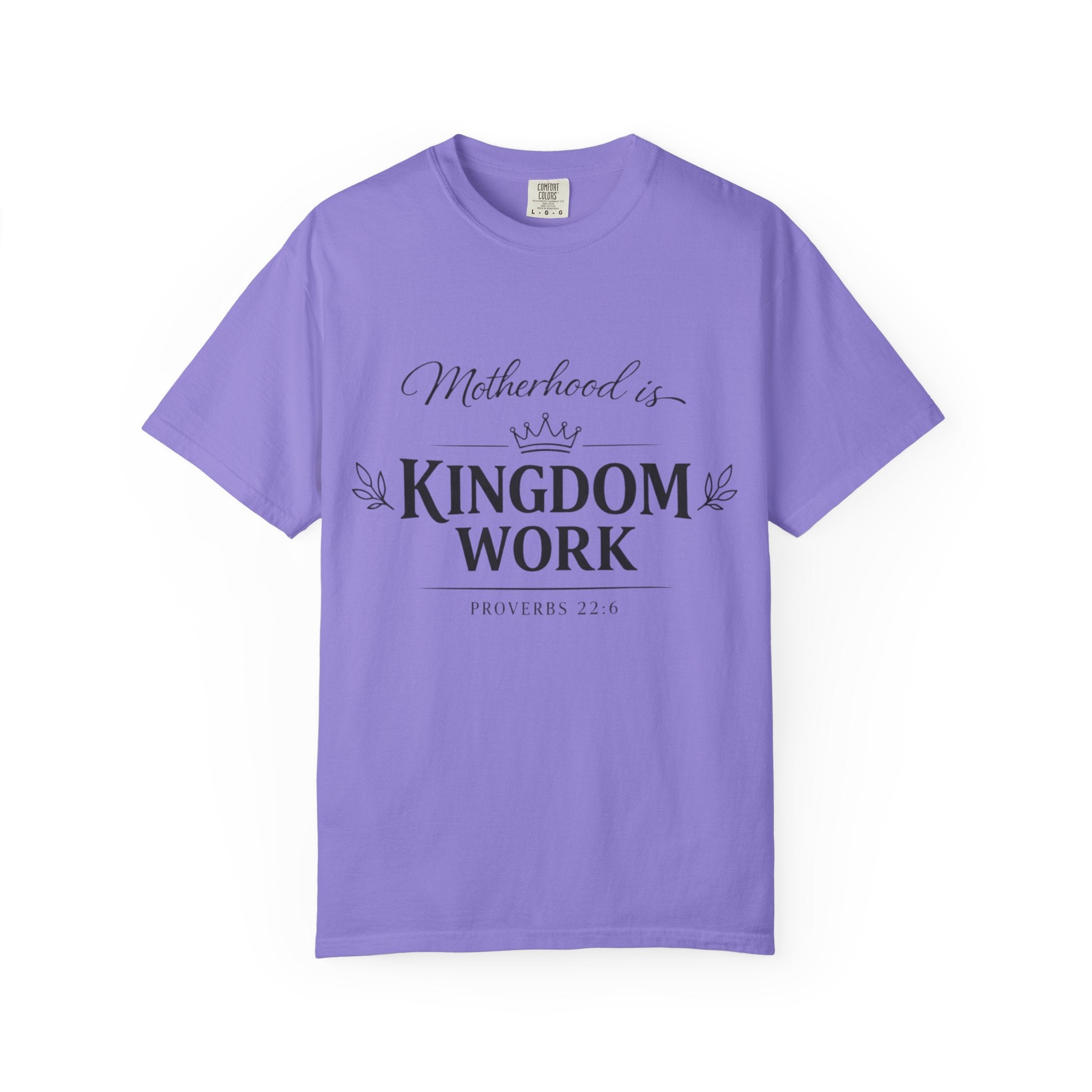Motherhood is Kingdom Work - Garment-Dyed Unisex T-shirt