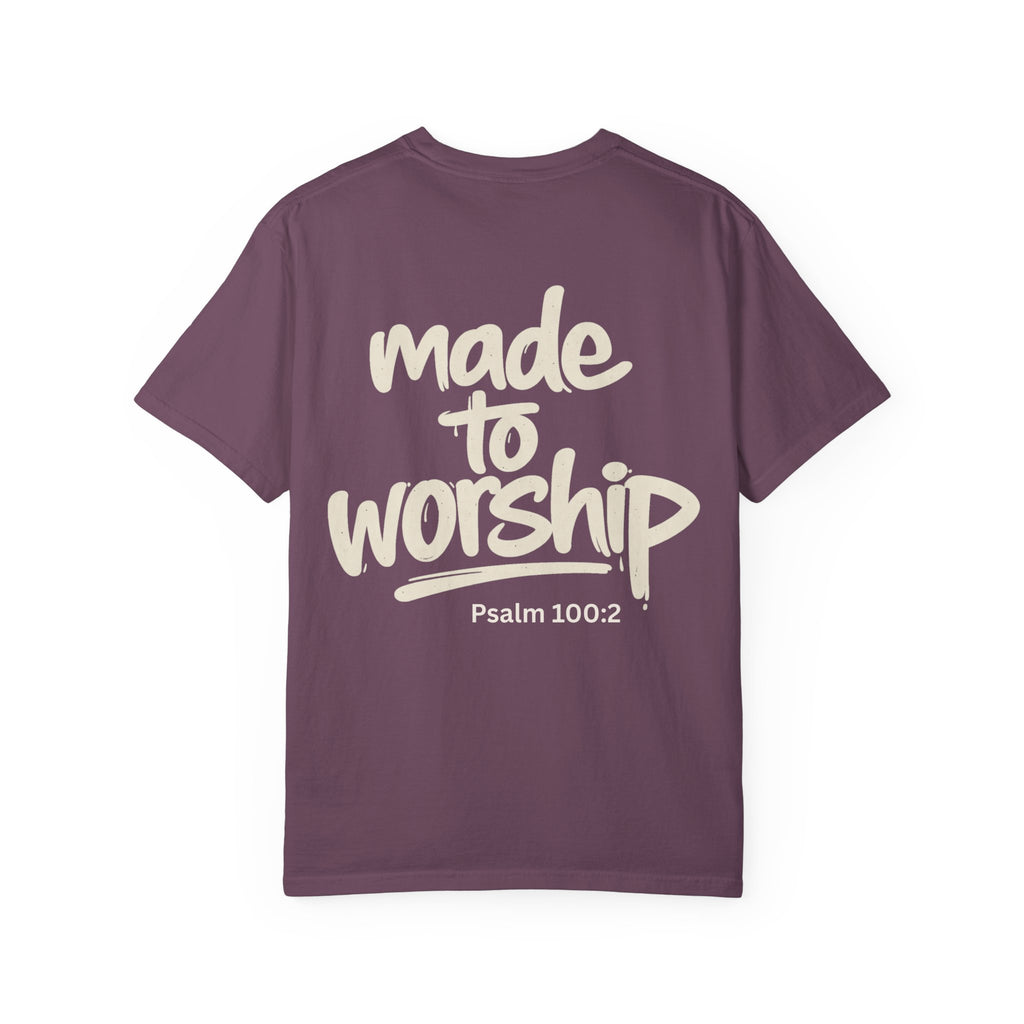 Made to Worship - Garment-Dyed Unisex T-shirt
