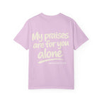 My praises - Garment-Dyed Unisex T-shirt