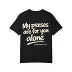 My praises - Garment-Dyed Unisex T-shirt