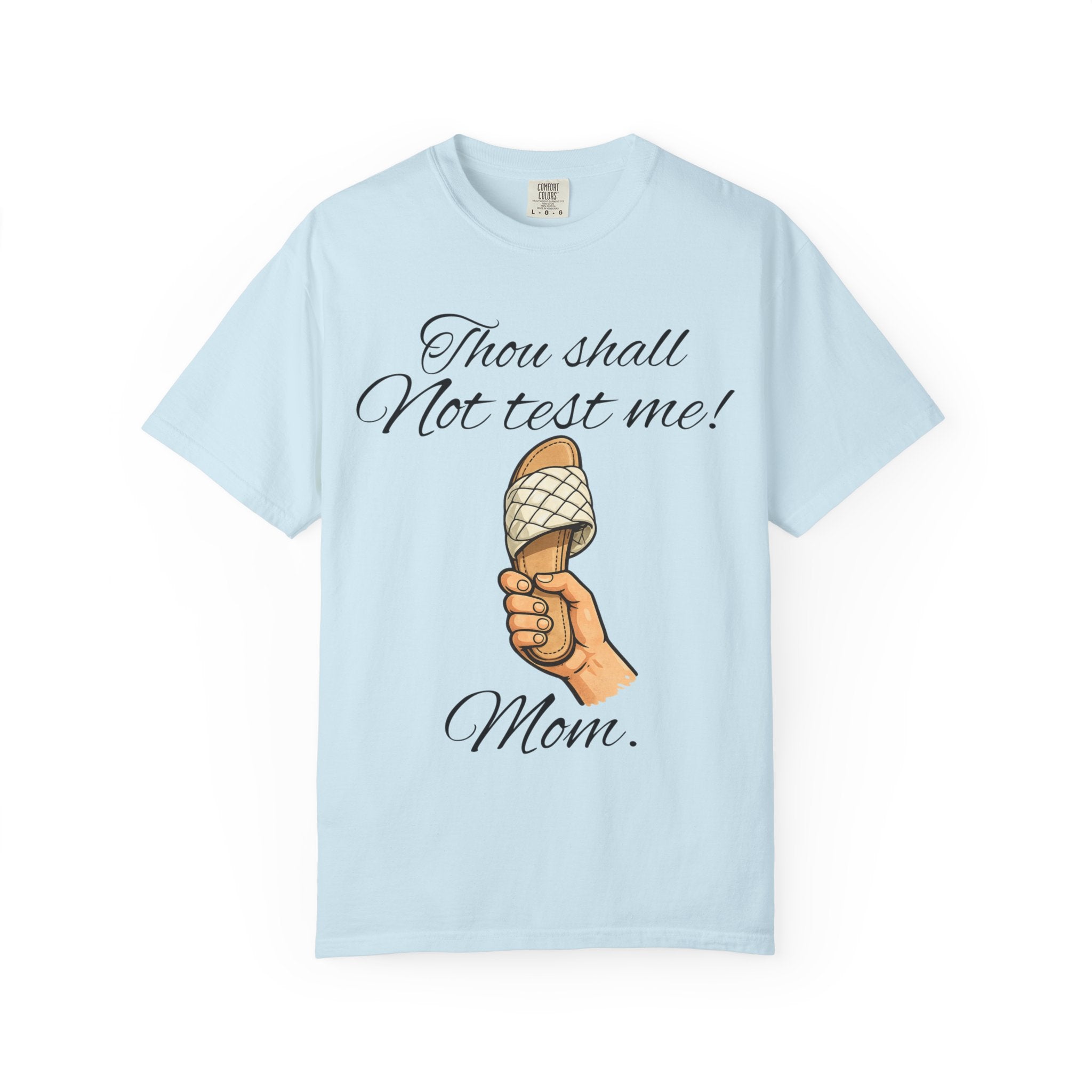 Don't test Mom! - Garment-Dyed Unisex T-shirt