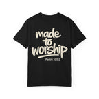 Made to Worship - Garment-Dyed Unisex T-shirt