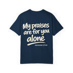 My praises - Garment-Dyed Unisex T-shirt