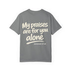 My praises - Garment-Dyed Unisex T-shirt