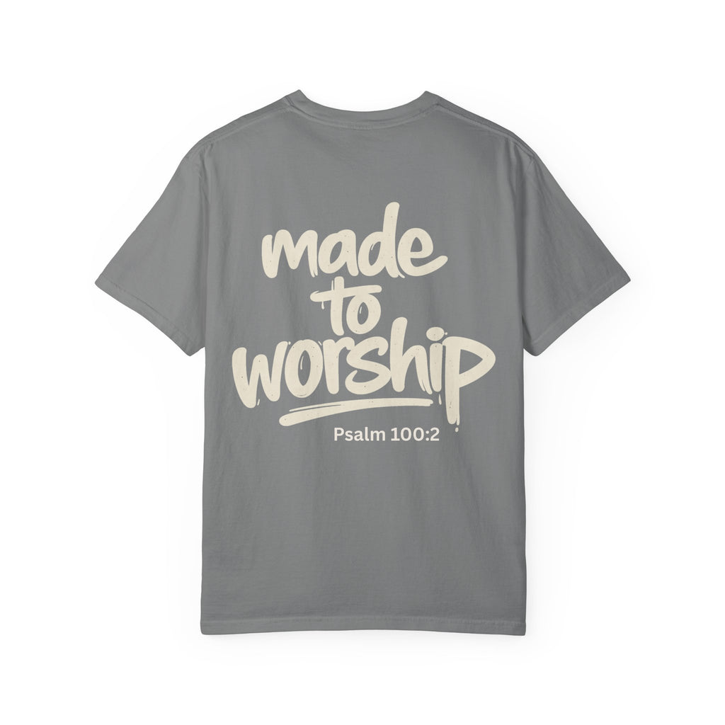 Made to Worship - Garment-Dyed Unisex T-shirt
