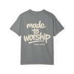 Made to Worship - Garment-Dyed Unisex T-shirt