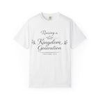 Raising a Kingdom Generation - Garment-Dyed Unisex T-shirt