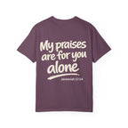 My praises - Garment-Dyed Unisex T-shirt