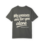 My praises - Garment-Dyed Unisex T-shirt