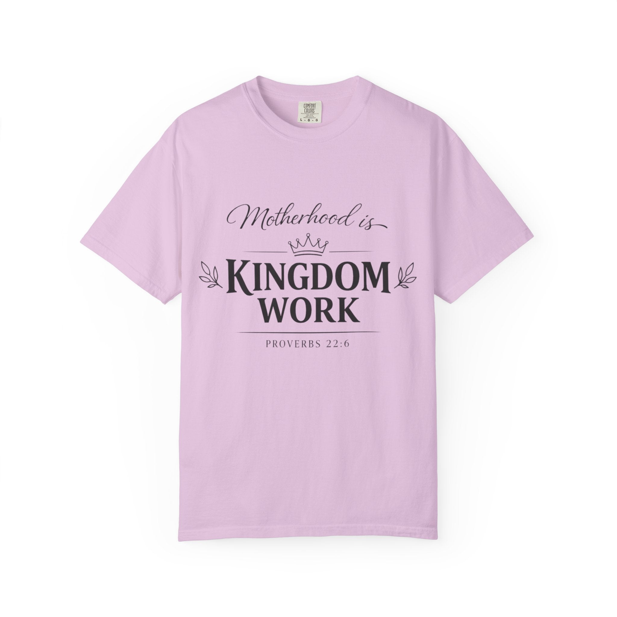 Motherhood is Kingdom Work - Garment-Dyed Unisex T-shirt