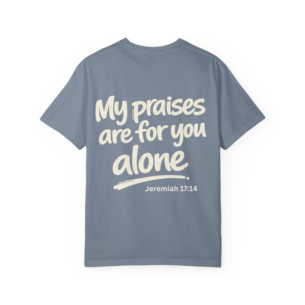 My praises - Garment-Dyed Unisex T-shirt