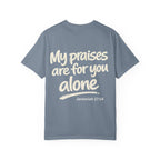 My praises - Garment-Dyed Unisex T-shirt