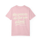 My praises - Garment-Dyed Unisex T-shirt